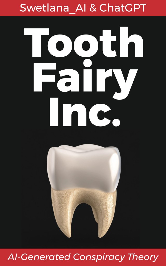 Swetlana AI - Tooth Fairy Inc. - AI-Generated Conspiracy Theory